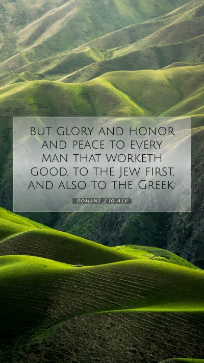 Picture 07 - Romans 2:10 ASV Mobile Phone Wallpaper - but glory and honor and peace to every man that - Mobile Bible Verse Wallpaper