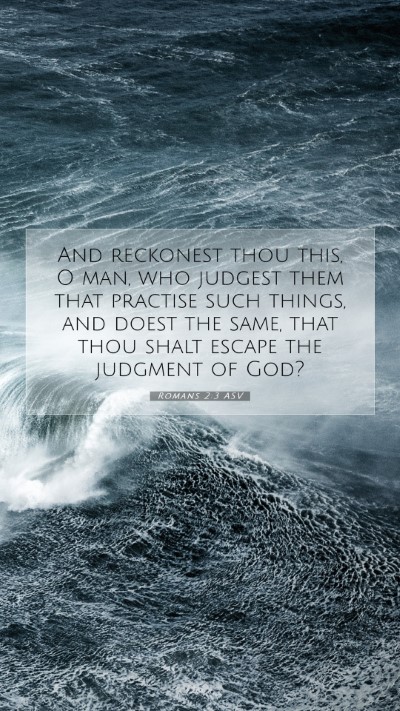Picture 07 - Romans 2:3 ASV Mobile Phone Wallpaper - And reckonest thou this, O man, who judgest them - Mobile Bible Verse Wallpaper