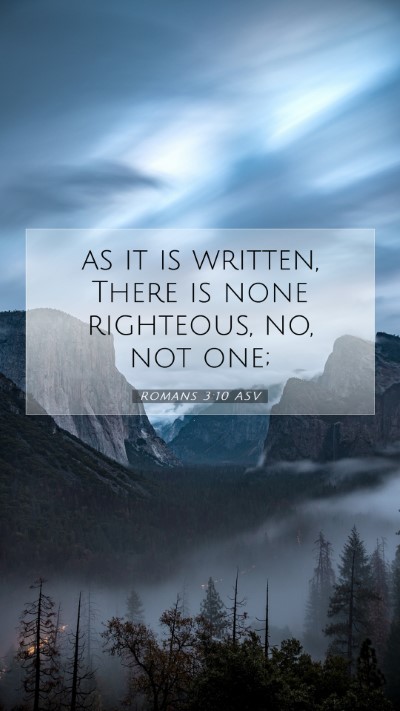 Picture 07 - Romans 3:10 ASV Mobile Phone Wallpaper - as it is written, There is none righteous, no, - Mobile Bible Verse Wallpaper
