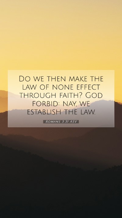 Picture 07 - Romans 3:31 ASV Mobile Phone Wallpaper - Do we then make the law of none effect through - Mobile Bible Verse Wallpaper