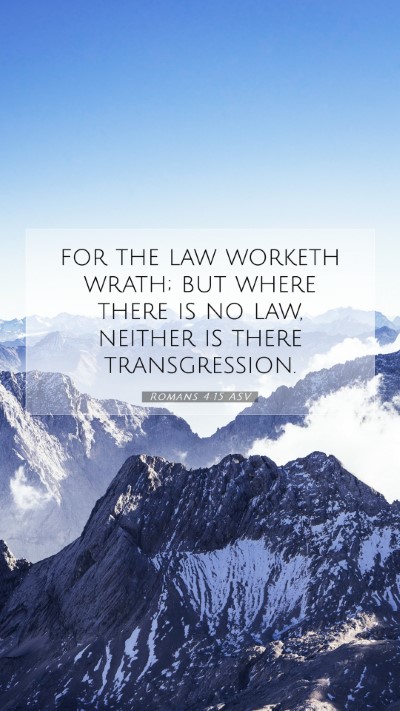 Picture 07 - Romans 4:15 ASV Mobile Phone Wallpaper - for the law worketh wrath; but where there is no - Mobile Bible Verse Wallpaper