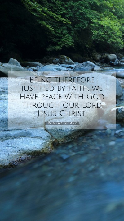 Picture 07 - Romans 5:1 ASV Mobile Phone Wallpaper - Being therefore justified by faith, we have peace - Mobile Bible Verse Wallpaper