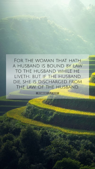 Picture 07 - Romans 7:2 ASV Mobile Phone Wallpaper - For the woman that hath a husband is bound by law - Mobile Bible Verse Wallpaper