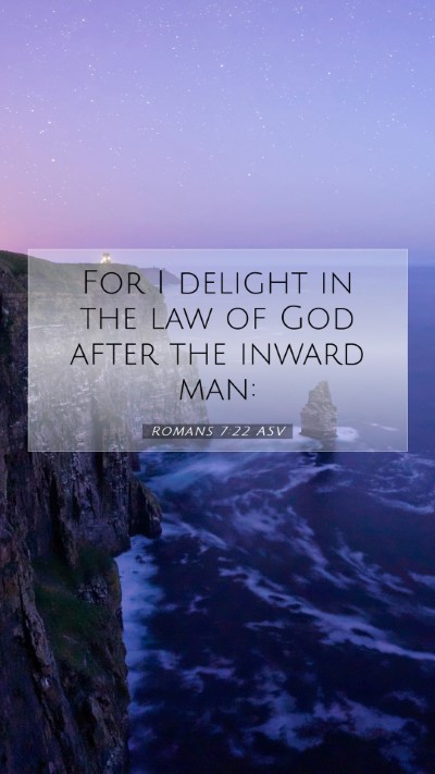 Picture 07 - Romans 7:22 ASV Mobile Phone Wallpaper - For I delight in the law of God after the inward - Mobile Bible Verse Wallpaper