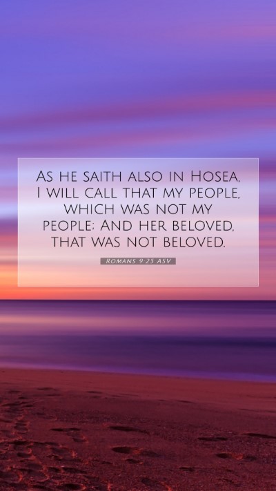 Picture 07 - Romans 9:25 ASV Mobile Phone Wallpaper - As he saith also in Hosea, I will call that my - Mobile Bible Verse Wallpaper