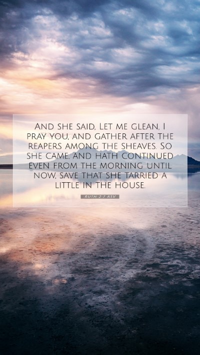 Picture 07 - Ruth 2:7 ASV Mobile Phone Wallpaper - And she said, Let me glean, I pray you, and - Mobile Bible Verse Wallpaper