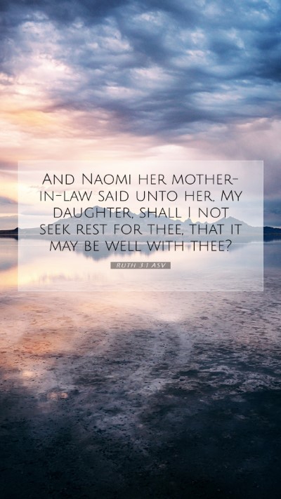 Picture 07 - Ruth 3:1 ASV Mobile Phone Wallpaper - And Naomi her mother-in-law said unto her, My - Mobile Bible Verse Wallpaper