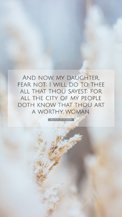 Picture 07 - Ruth 3:11 ASV Mobile Phone Wallpaper - And now, my daughter, fear not; I will do to thee - Mobile Bible Verse Wallpaper
