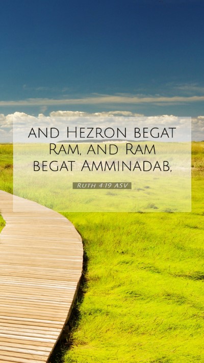 Picture 07 - Ruth 4:19 ASV Mobile Phone Wallpaper - and Hezron begat Ram, and Ram begat - Mobile Bible Verse Wallpaper