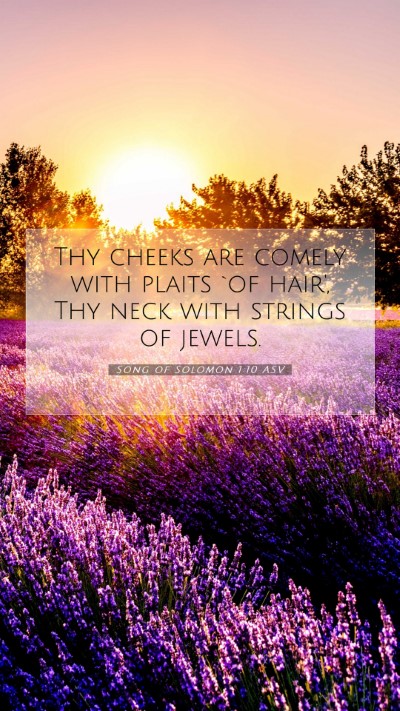 Picture 07 - Song of Solomon 1:10 ASV Mobile Phone Wallpaper - Thy cheeks are comely with plaits `of hair', Thy - Mobile Bible Verse Wallpaper