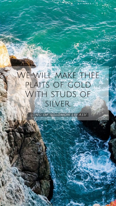 Picture 07 - Song of Solomon 1:11 ASV Mobile Phone Wallpaper - We will make thee plaits of gold With studs of - Mobile Bible Verse Wallpaper