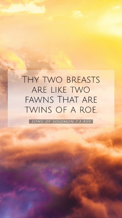 Picture 07 - Song of Solomon 7:3 ASV Mobile Phone Wallpaper - Thy two breasts are like two fawns That are twins - Mobile Bible Verse Wallpaper