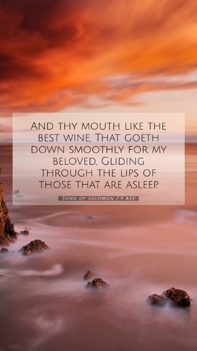 Picture 07 - Song of Solomon 7:9 ASV Mobile Phone Wallpaper - And thy mouth like the best wine, That goeth down - Mobile Bible Verse Wallpaper