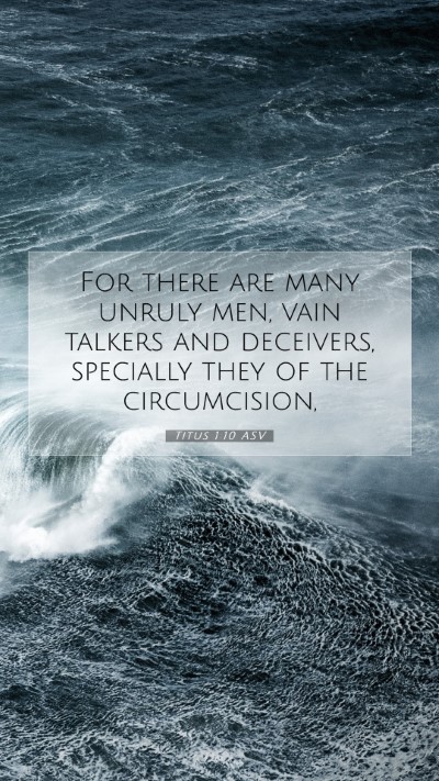 Picture 07 - Titus 1:10 ASV Mobile Phone Wallpaper - For there are many unruly men, vain talkers and - Mobile Bible Verse Wallpaper