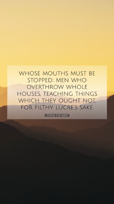Picture 07 - Titus 1:11 ASV Mobile Phone Wallpaper - whose mouths must be stopped; men who overthrow - Mobile Bible Verse Wallpaper