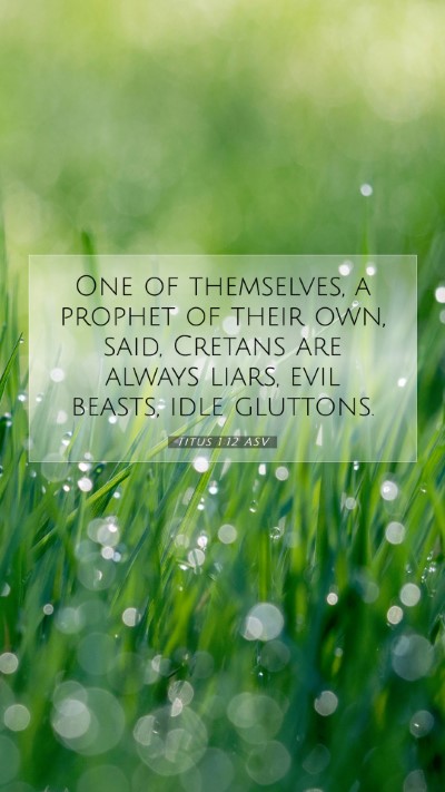 Picture 07 - Titus 1:12 ASV Mobile Phone Wallpaper - One of themselves, a prophet of their own, said, - Mobile Bible Verse Wallpaper