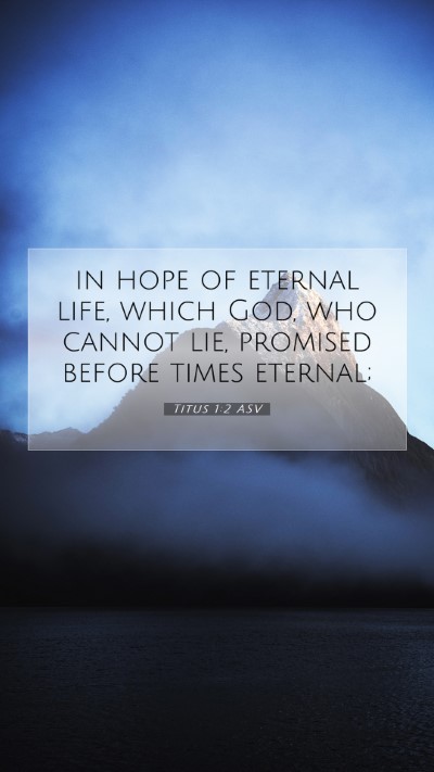 Picture 07 - Titus 1:2 ASV Mobile Phone Wallpaper - in hope of eternal life, which God, who cannot - Mobile Bible Verse Wallpaper