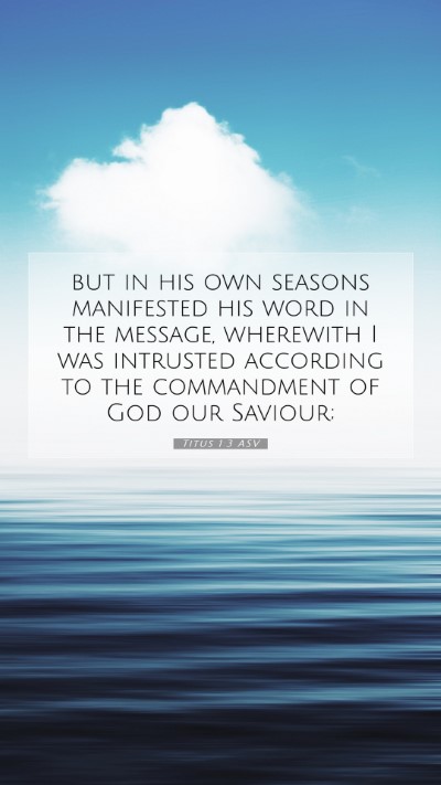 Picture 07 - Titus 1:3 ASV Mobile Phone Wallpaper - but in his own seasons manifested his word in the - Mobile Bible Verse Wallpaper
