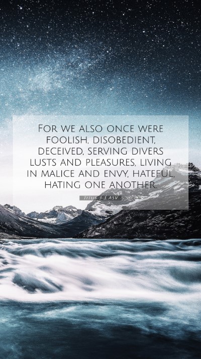 Picture 07 - Titus 3:3 ASV Mobile Phone Wallpaper - For we also once were foolish, disobedient, - Mobile Bible Verse Wallpaper