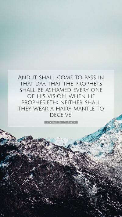 Picture 07 - Zechariah 13:4 ASV Mobile Phone Wallpaper - And it shall come to pass in that day, that the - Mobile Bible Verse Wallpaper