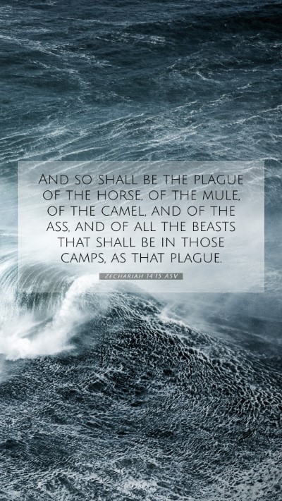 Picture 07 - Zechariah 14:15 ASV Mobile Phone Wallpaper - And so shall be the plague of the horse, of the - Mobile Bible Verse Wallpaper