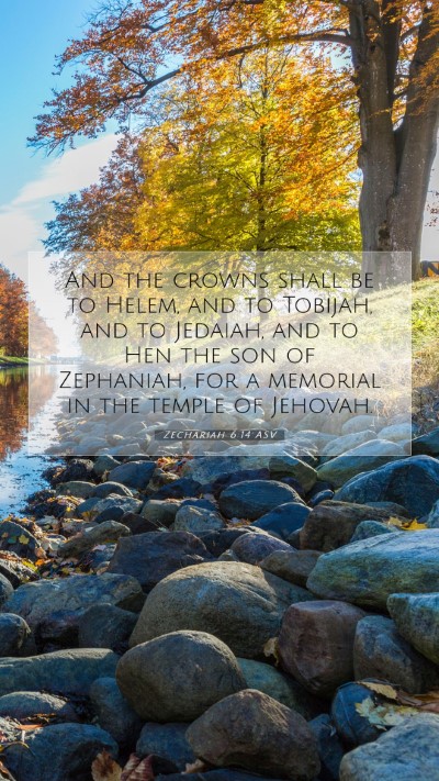 Picture 07 - Zechariah 6:14 ASV Mobile Phone Wallpaper - And the crowns shall be to Helem, and to Tobijah, - Mobile Bible Verse Wallpaper
