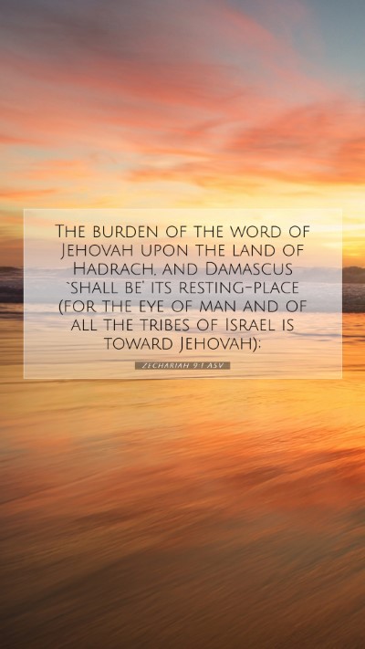 Picture 07 - Zechariah 9:1 ASV Mobile Phone Wallpaper - The burden of the word of Jehovah upon the land - Mobile Bible Verse Wallpaper