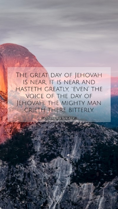 Picture 07 - Zephaniah 1:14 ASV Mobile Phone Wallpaper - The great day of Jehovah is near, it is near and - Mobile Bible Verse Wallpaper