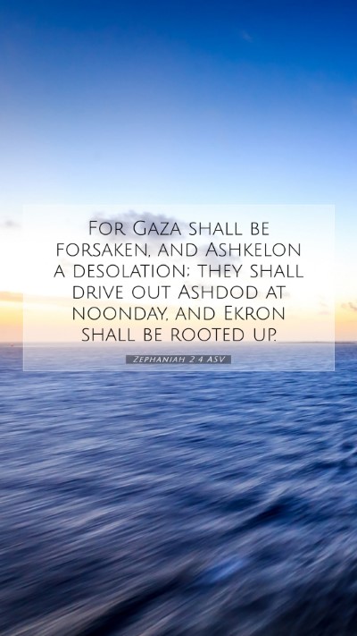 Picture 07 - Zephaniah 2:4 ASV Mobile Phone Wallpaper - For Gaza shall be forsaken, and Ashkelon a - Mobile Bible Verse Wallpaper
