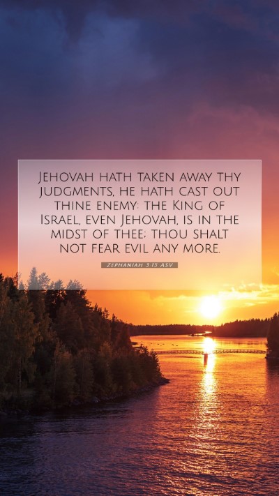 Picture 07 - Zephaniah 3:15 ASV Mobile Phone Wallpaper - Jehovah hath taken away thy judgments, he hath - Mobile Bible Verse Wallpaper