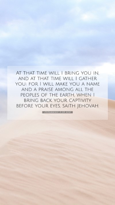 Picture 07 - Zephaniah 3:20 ASV Mobile Phone Wallpaper - At that time will I bring you in, and at that - Mobile Bible Verse Wallpaper